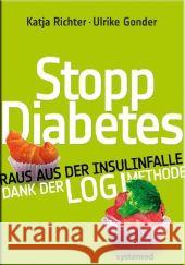 Stopp Diabetes! : Raus aus der Insulinfalle mit der LOGI-Methode Richert, Katja Gonder, Ulrike  9783927372566 Systemed - książka