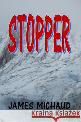 Stopper James Michaud 9781535460590 Createspace Independent Publishing Platform - książka