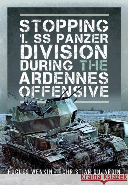 Stopping 1. SS Panzer Division during the Ardennes Offensive Christian Dujardin 9781036103880 Pen & Sword Books Ltd - książka