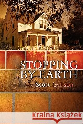 Stopping by Earth Scott Gibson 9781453871607 Createspace - książka