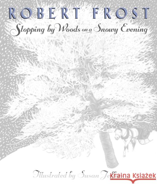 Stopping by Woods on a Snowy Evening Robert Frost Ph.D. Susan Jeffers Susan Jeffers 9780525467342 Dutton Books - książka