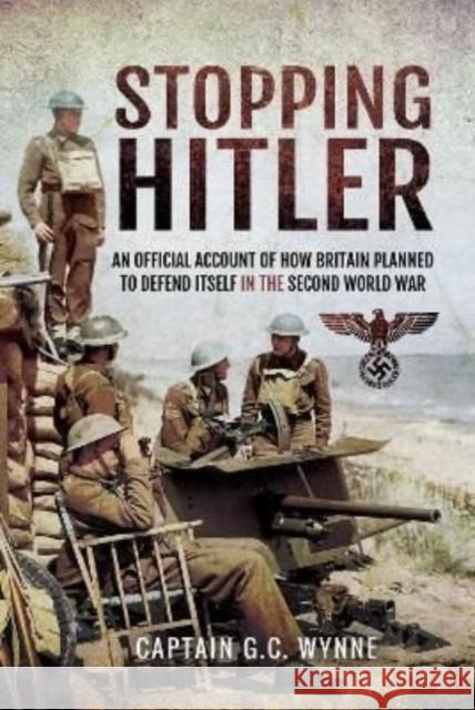Stopping Hitler: An Official Account of How Britain Planned to Defend Itself in the Second World War  9781399020817 Pen & Sword Books Ltd - książka