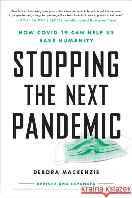 Stopping the Next Pandemic : How Covid-19 Can Help Us Save Humanity Debora MacKenzie 9780306924224 Hachette Books - książka