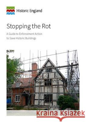 Stopping the Rot: A Guide to Enforcement Action to Save Historic Buildings Michael Guy   9781848024595 Historic England - książka