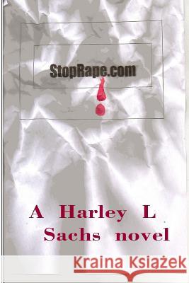 StopRape, com Sachs, Harley L. 9781939381415 Idevco Intellectual Properties, Fhe Idea Deve - książka