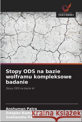 Stopy ODS na bazie wolframu kompleksowe badanie Patra, Anshuman, Karak, Swapan Kumar, Pal, Snehanshu 9786209576973 Wydawnictwo Nasza Wiedza - książka