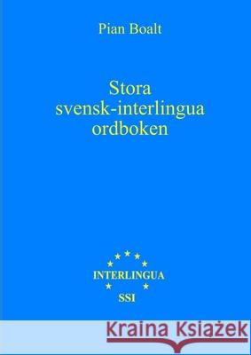 Stora svensk-interlingua ordboken (SSIO) A4 Pian Boalt 9789163335358 Socoetate Svedese Pro Interlingua - książka