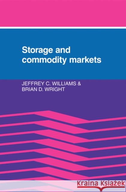 Storage and Commodity Markets Jeffrey C. Williams Brian D. Wright 9780521326162 Cambridge University Press - książka