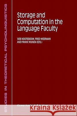 Storage and Computation in the Language Faculty Sieb Nooteboom S. G. Nooteboom F. Weerman 9781402005275 Kluwer Academic Publishers - książka