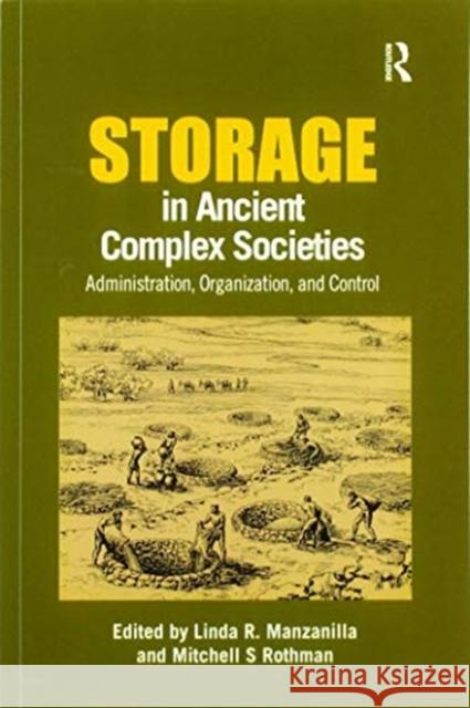 Storage in Ancient Complex Societies: Administration, Organization, and Control Linda R. Manzanilla Mitchell Rothman 9780367605322 Routledge - książka