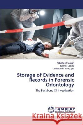 Storage of Evidence and Records in Forensic Odontology Prakash Abhishek 9783659574344 LAP Lambert Academic Publishing - książka