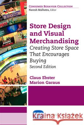 Store Design and Visual Merchandising, Second Edition: Store Design and Visual Merchandising, Second Edition Claus Ebster Marion Garaus 9781631571121 Business Expert Press - książka