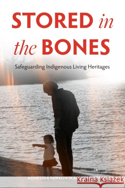 Stored in the Bones: Safeguarding Indigenous Living Heritages Agnieszka Pawlowska-Mainville 9781772840452 University of Manitoba Press - książka