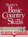Storey's Basic Country Skills: A Practical Guide to Self-Reliance Storey Books                             M. John Storey John Storey 9781580172028 Storey Books