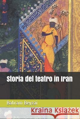 Storia del teatro in Iran Mani Naimi Carlo Saccone Bahram Beyza 9781659115697 Independently Published - książka