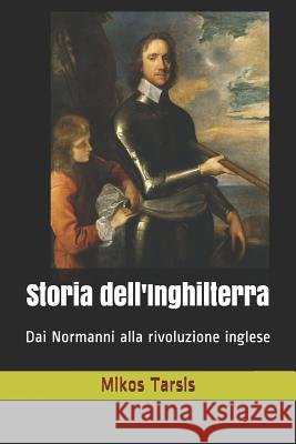 Storia dell'Inghilterra: Dai Normanni alla rivoluzione inglese Galavotti, Enrico 9781790557097 Independently Published - książka