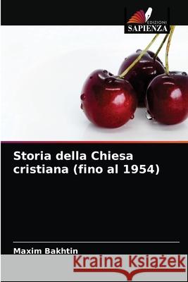 Storia della Chiesa cristiana (fino al 1954) Maxim Bakhtin 9786204029009 Edizioni Sapienza - książka