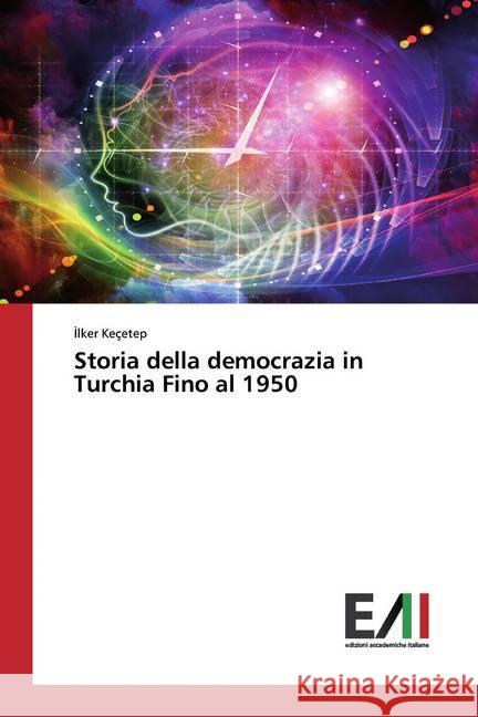 Storia della democrazia in Turchia Fino al 1950 Keçetep, Ilker 9786200554765 Edizioni Accademiche Italiane - książka