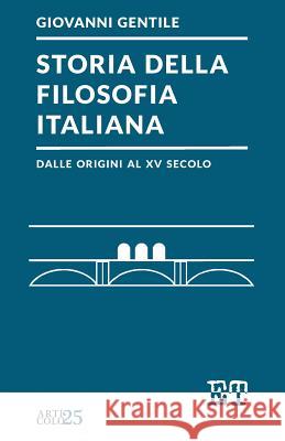 Storia della filosofia italiana dalle origini al XV secolo Gentile, Giovanni 9788896576533 Edizioni Trabant - książka