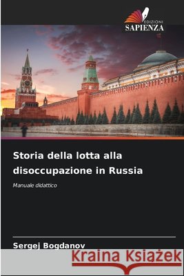 Storia della lotta alla disoccupazione in Russia Bogdanov, Sergej 9786209625824 Edizioni Sapienza - książka