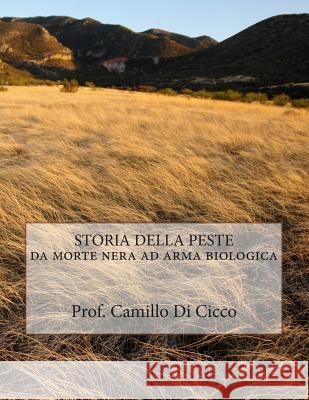 STORIA DELLA PESTE da Morte Nera ad Arma Biologica Di Cicco M. D., Camillo 9781500140366 Createspace - książka