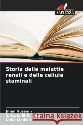Storia delle malattie renali e delle cellule staminali Hussein, Jihan, El-Khayat, Zakaria, Medhat, Dalia 9786209640810 Edizioni Sapienza - książka