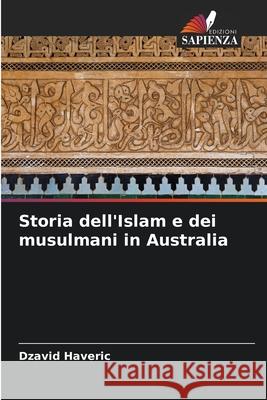 Storia dell'Islam e dei musulmani in Australia Dzavid Haveric 9786204140551 Edizioni Sapienza - książka
