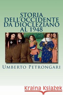 Storia dell'Occidente da Diocleziano al 1948 Petrongari, Umberto 9781544978222 Createspace Independent Publishing Platform - książka