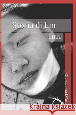 Storia di Lin: 林的歷史 Giuseppina D'Amato, Chiara Messina 9781973559672 Independently Published - książka