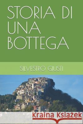 Storia di una bottega Silvestro Giusti 9798466376876 Independently Published - książka