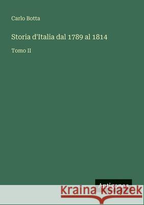 Storia d'Italia dal 1789 al 1814: Tomo II Carlo Botta 9783566071837 Antigonos Verlag - książka