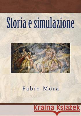 Storia e simulazione Mora, Fabio 9781519648327 Createspace Independent Publishing Platform - książka