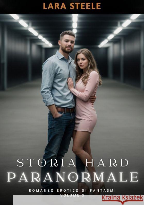 Storia Hard Paranormale: Romanzo Erotico di Fantasmi. Volume 3 Lara Steele 9783384177117 Lara Steele - książka