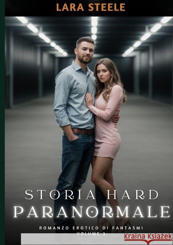 Storia Hard Paranormale: Romanzo Erotico di Fantasmi. Volume 3 Lara Steele 9783384177124 Lara Steele - książka