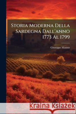 Storia Moderna Della Sardegna Dall'anno 1773 Al 1799 Giuseppe Manno 9781144910462  - książka