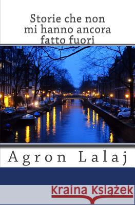 Storie che non mi hanno ancora fatto fuori Agron Lalaj 9781503336414 Createspace Independent Publishing Platform - książka