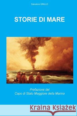 Storie di Mare: Le opere pittoriche raccontano i grandi eventi dalle Guerre Puniche alla Coppa America Grillo, Salvatore 9781530307029 Createspace Independent Publishing Platform - książka