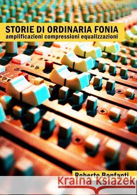 Storie di ordinaria fonia Roberto Bonfanti 9781291497861 Lulu.com - książka