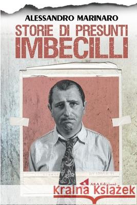 Storie di presunti imbecilli Luigi Augelli Alessandro Marinaro 9788898408702 A&a Edizioni - książka