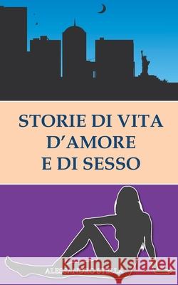 Storie di vita, d'amore e di sesso Alessandro Stella 9781711794716 Independently Published - książka