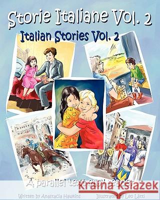 Storie Italiane Volume 2 - Italian Stories Volume 2: A Parallel Text Easy Reader Hawkins, Anastacia 9780984272389 Long Bridge Publishing - książka