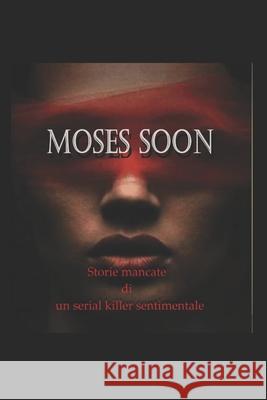 Storie mancate di un serial killer sentimentale Soon, Moses 9781092950770 Independently Published - książka