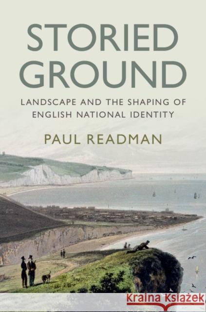 Storied Ground: Landscape and the Shaping of English National Identity Paul Readman 9781108424738 Cambridge University Press - książka