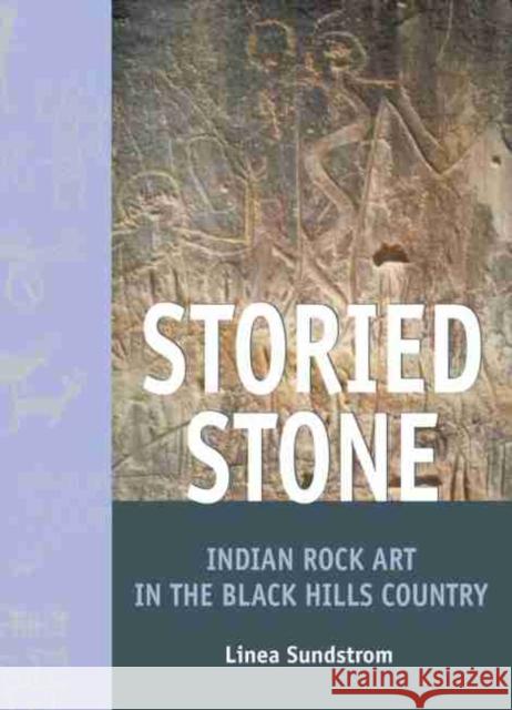 Storied Stone: Indian Rock Art in the Black Hills Country Linea Sundstrom 9780806135625 University of Oklahoma Press - książka