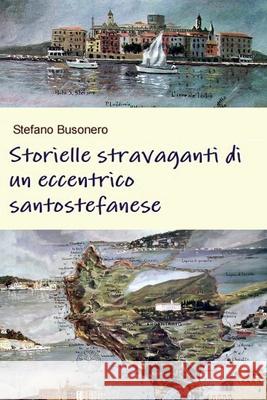 Storielle stravaganti di un eccentrico santo stefanese Stefano Busonero 9788867515912 Youcanprint - książka