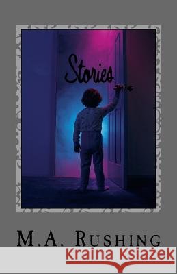 Stories: 5 Short Novels M. a. Rushing 9781979252195 Createspace Independent Publishing Platform - książka