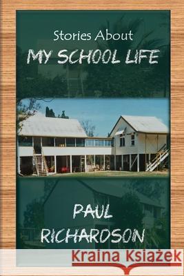 Stories About My School Life Paul Richardson 9780359956876 Lulu.com - książka