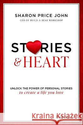 Stories and Heart: Unlocking the Power of Personal Stories to Create a Life You Love Price John, Sharon 9781950863440 Forbesbooks - książka