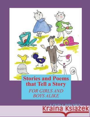 Stories and Poems that tell a Story: for Girls and Boys Alike Brown, Alexis 9781544887432 Createspace Independent Publishing Platform - książka