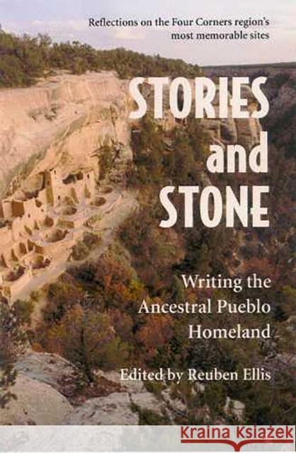 Stories and Stone: Writing the Ancestral Pueblo Homeland Ellis, Reuben 9780816523665 University of Arizona Press - książka